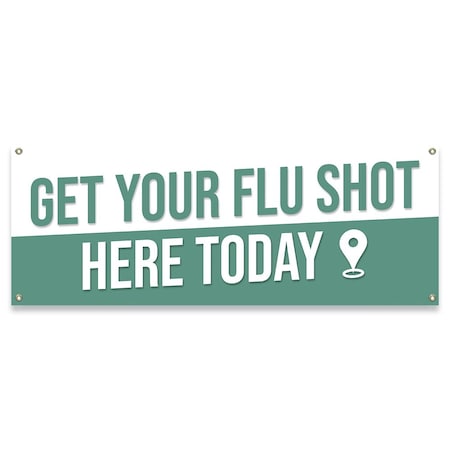 Signmission Get Your Flu Shot Here Today Banner Concession Stand Food Truck Single Sided B-30071